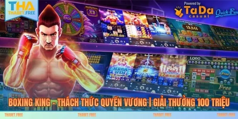 Boxing King – Thách Thức Quyền Vương | Giải Thưởng 100 Triệu