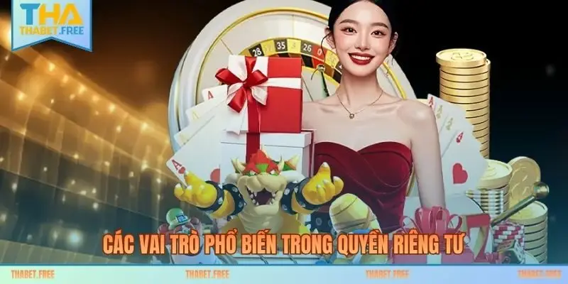 Các vai trò phổ biến trong quyền riêng tư