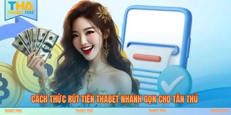 Cách thức rút tiền THABET nhanh gọn cho tân thủ