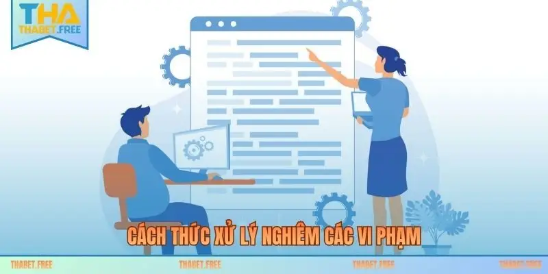 Cách thức xử lý nghiêm các vi phạm