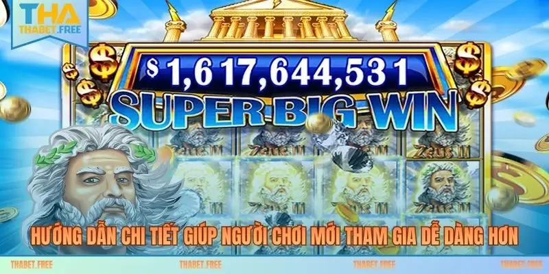 Hướng dẫn chi tiết giúp người chơi mới tham gia dễ dàng hơn