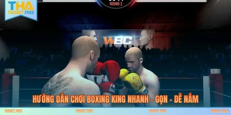 Hướng dẫn chơi Boxing King nhanh – gọn – dễ nắm