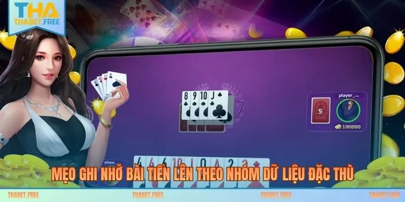 Mẹo ghi nhớ bài tiến lên theo nhóm dữ liệu đặc thù