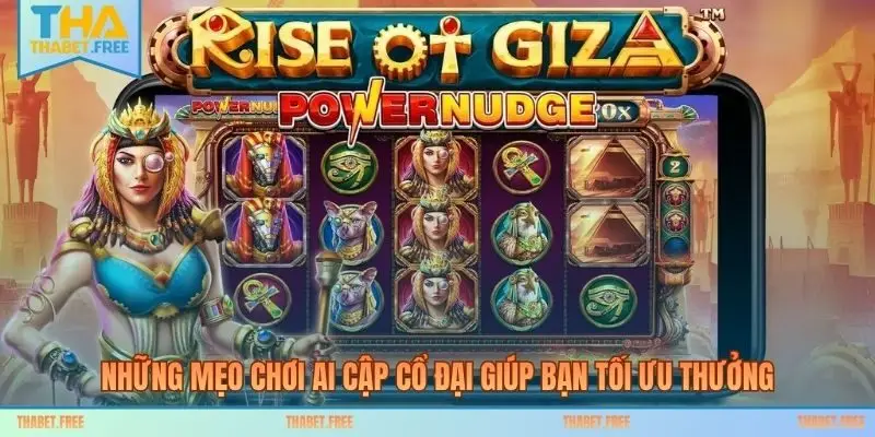 Những mẹo chơi Ai Cập cổ đại giúp bạn tối ưu thưởng