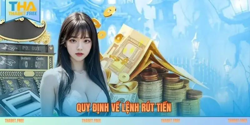 Quy định về lệnh rút tiền
