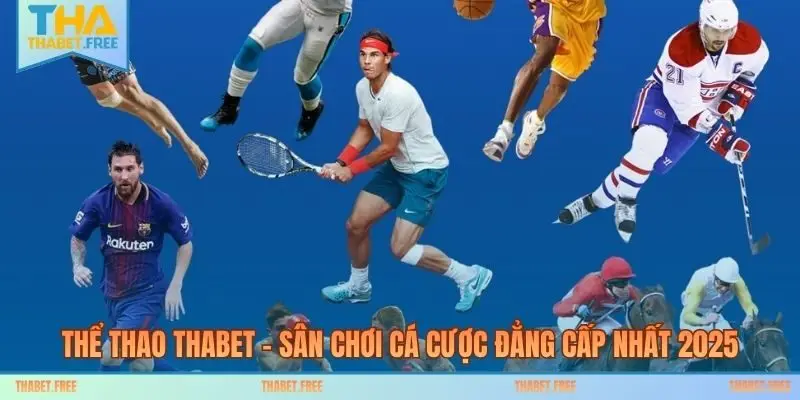Thể Thao THABET - Sân Chơi Cá Cược Đẳng Cấp Nhất 2025