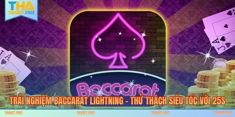 Trải Nghiệm Baccarat Lightning – Thử Thách Siêu Tốc Với 25s